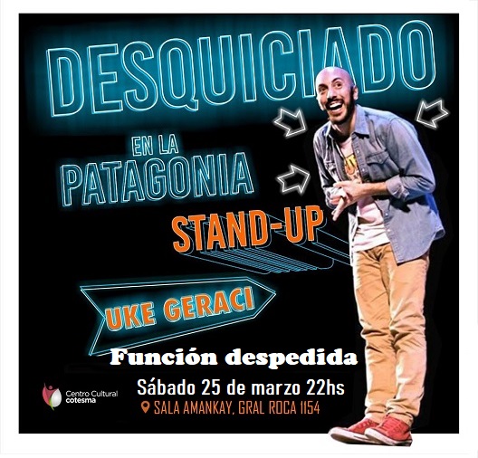«DESQUICIADO EN LA PATAGONIA» Stand Up